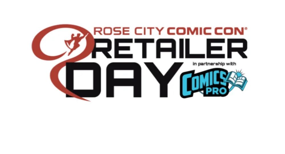 Rose City Comic Con & ComicsPRO team-up for RCCC x COMICSPRO RETAILER DAY